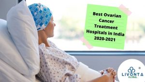 Best Ovarian Cancer Treatment Hospitals in India 2020-2021