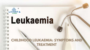 Childhood Leukaemia: Symptoms and Treatment
