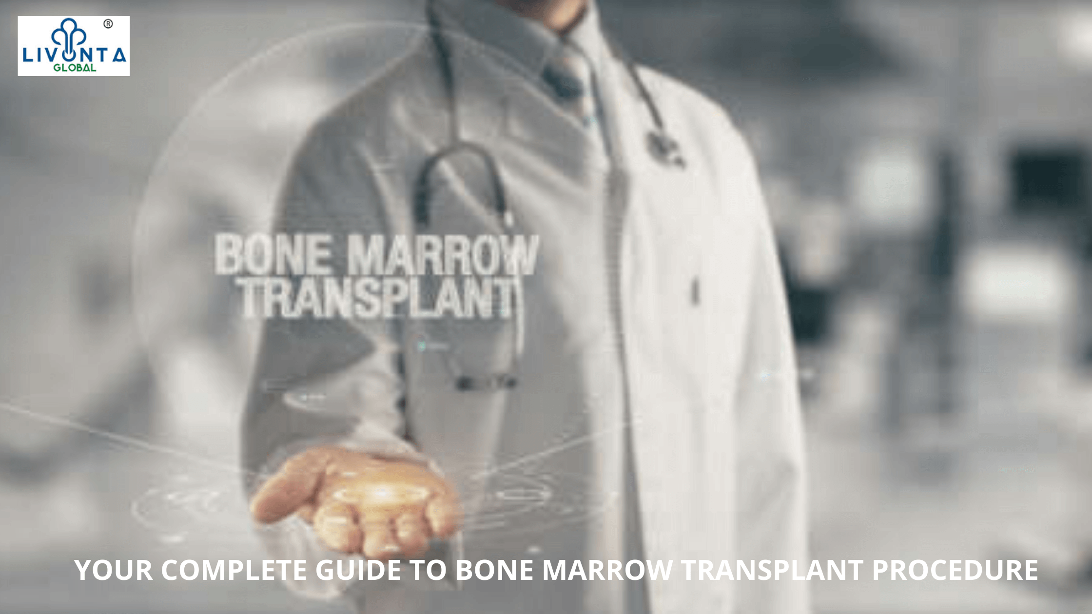 Your complete guide to bone marrow transplant procedure
