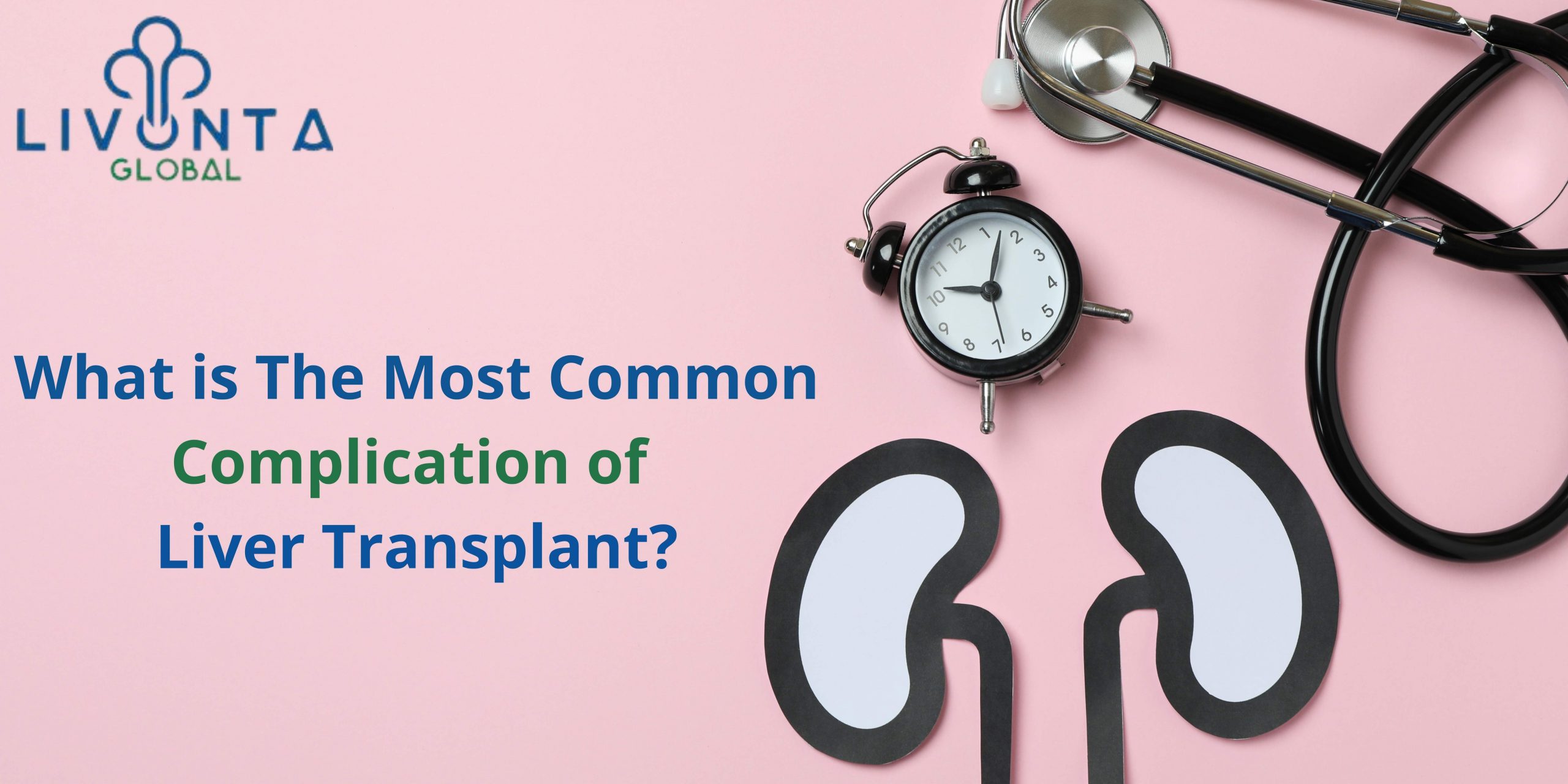 What is The Most Common Complication of Liver Transplant