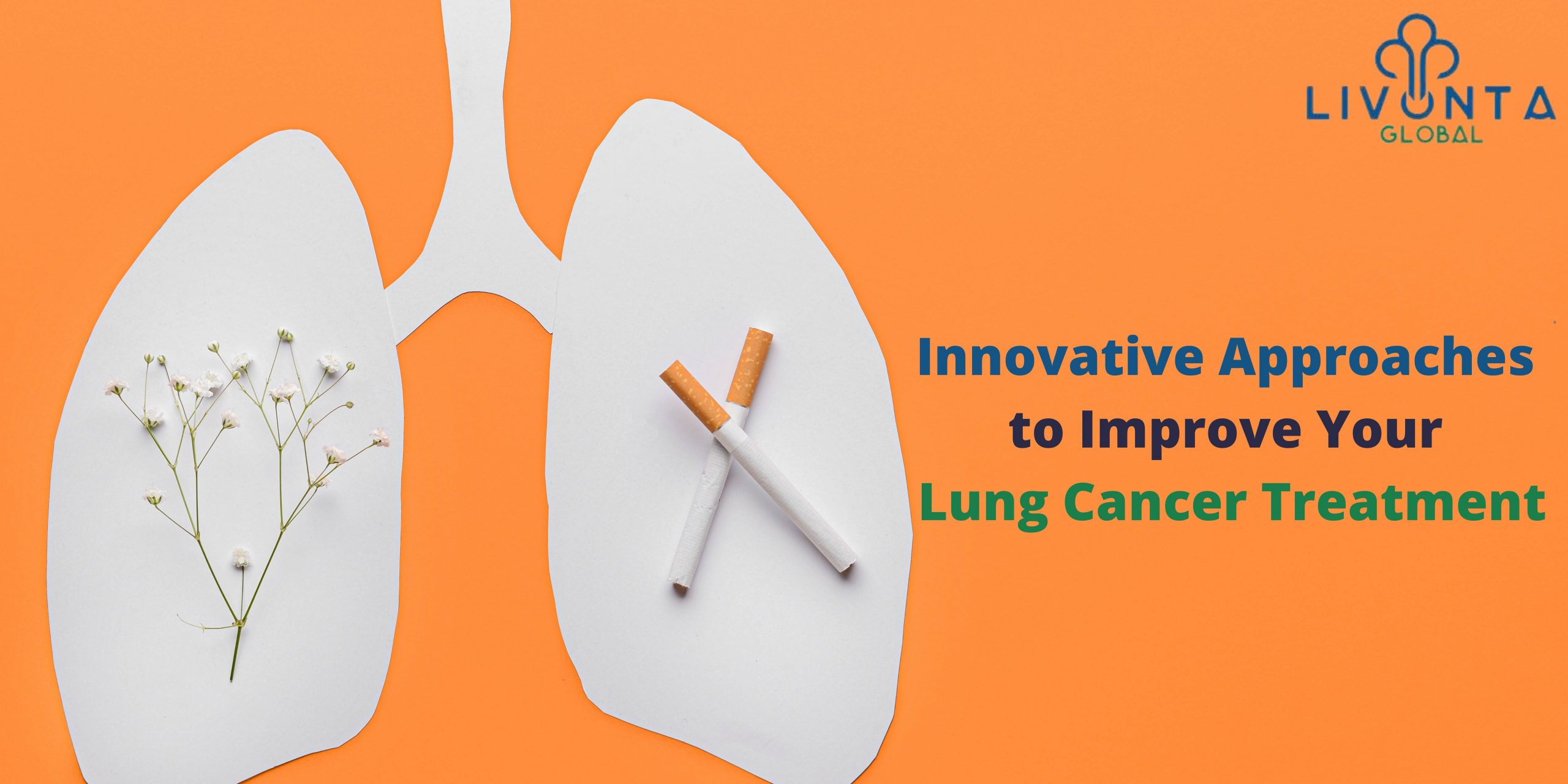 Innovative Approaches to Improve Your Lung Cancer Treatment