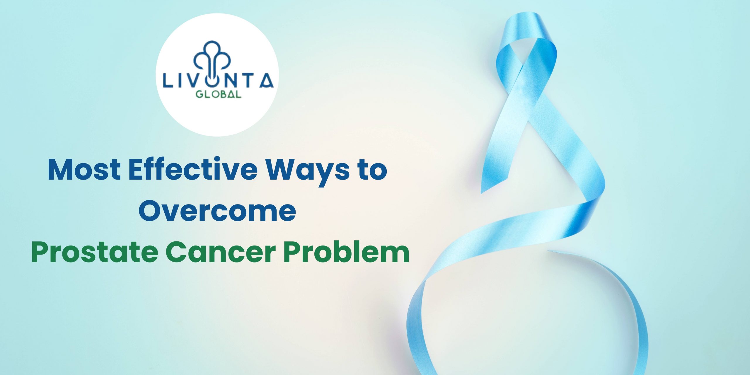 Most Effective Ways to Overcome Prostate Cancer Problem